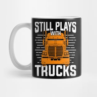 Still Plays With Trucks Mug